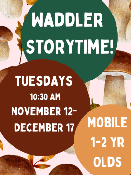 Waddler Storytime -- link to details. 