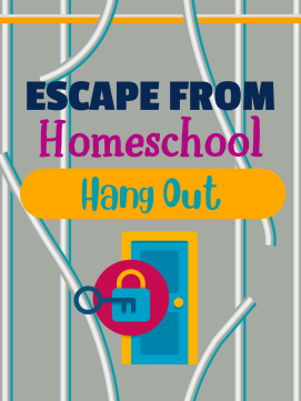 Escape From Homeschool Hang Out -- link to details! 