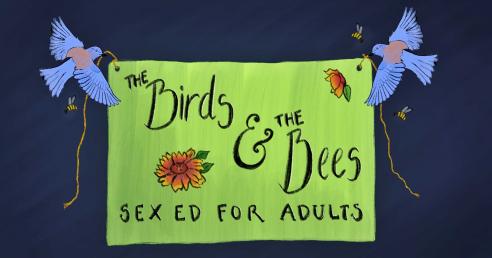 Two bluebirds surrounded by bees hold up a banner reading "The Birds and The Bees: Sex Ed for Adults."